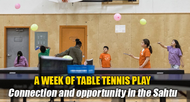 Table Tennis Brings Youth Together in the Remote Sahtu Region – BLOG